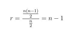 r = \frac{\frac{n(n-1)}{2}}{\frac{n}{2}} = n-1