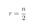 r = \frac{n}{2}